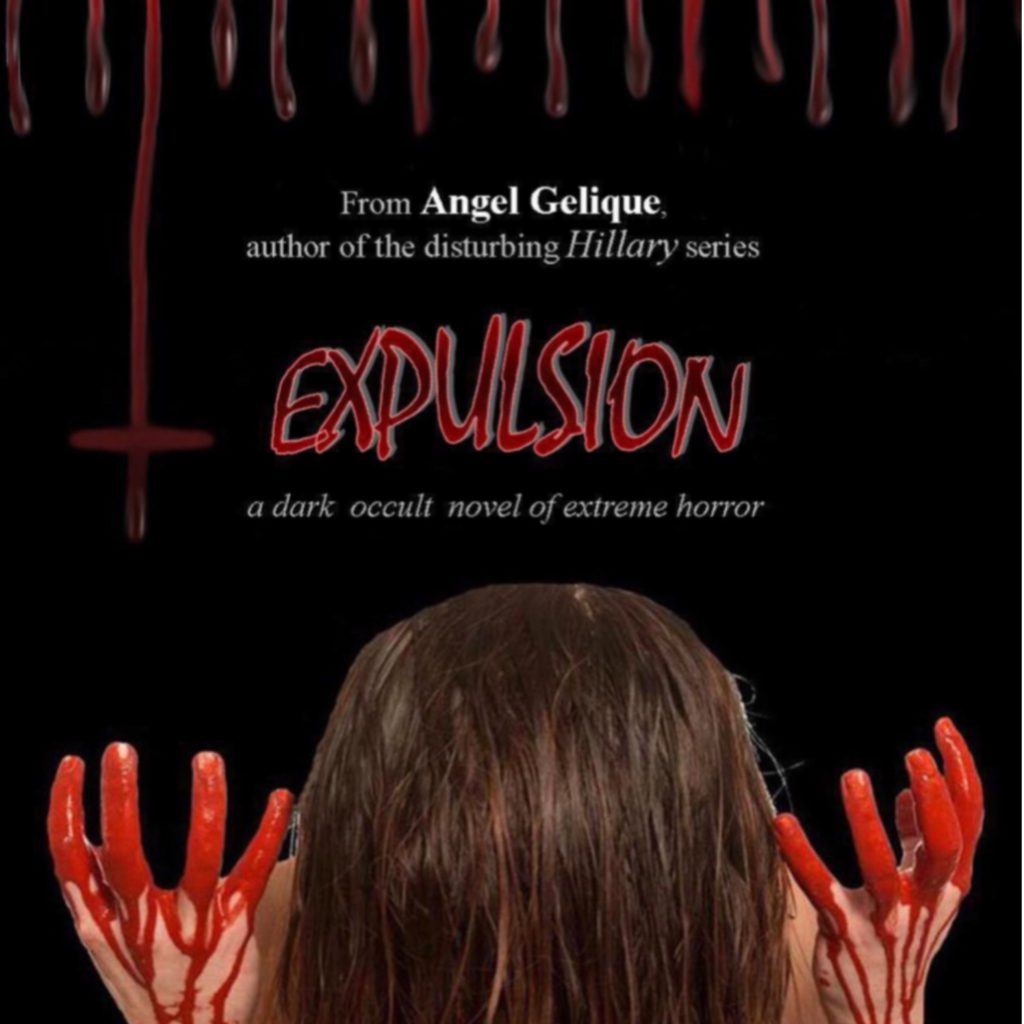 Expulsion by Angel Gelique: Elizabeth thought that she got rid of her unwanted baby. She was wrong....

On a stormy Sunday afternoon, 24-year-old Elizabeth Cotton has a bizarre encounter with a stranger dressed in black, which leads to an unexpected and unwanted pregnancy. In an act of desperation, Elizabeth aborts her unborn child, savagely expelling the fetus from her womb. Years later, she is happily married to Martin Howe and in her second trimester of pregnancy. Plagued by horrific nightmares, Elizabeth has a dreadful feeling that something is terribly wrong. When she gives birth, it is immediately clear that the baby is not a typical newborn. Elizabeth believes that she is being punished for her past—for deplorably terminating her unborn child’s life. But she isn’t the only one tormented by the aberrant infant. Evil has been unleashed and mankind will face its ultimate challenge.