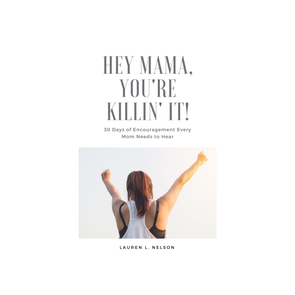 Hey Mama, You're Kllin' It by Lauren Nelson: To all the mamas out there with ketchup in your messy bun and boogers on your shirt, I see you! Being a mom is not for the faint of heart, and just as we all need a massive dose of caffeine to get us through the day, we also need a sizeable dose of encouragement. It only takes a few uplifting or inspiring words to motivate us to keep going when we want to throw down the laundry and give up.

Hey Mama, You’re Killin’ It! includes 30 days of why moms are remarkable. Each daily encouragement reminds moms that our compassion, strength, courage, passion, and much more are changing the world, one decision to love at a time.

What’s included in the 30 days of encouragement:

Thirty reasons why you are amazing.
Why you, mama, need encouragement. A daily inspirational quote to motivate you to keep going.
A daily encouraging message to remind you that you’re not alone, and you’re changing the world, one diaper at a time.
Prompts to remind you to value and embrace self-care in the daily hustle.
A list of relaxation techniques to help you maximize your moments of rest.
